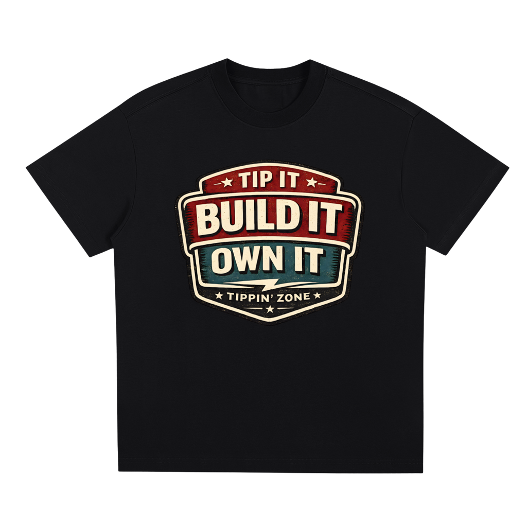 The “Tip It. Build It. Own It.” Tee